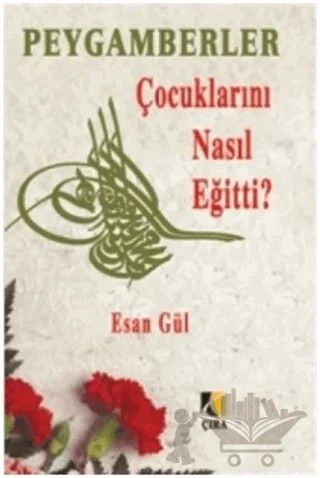 Peygamberler Çocuklarını Nasıl Eğitti? – Esan Gül – Çıra Yayınları kitap kapağı