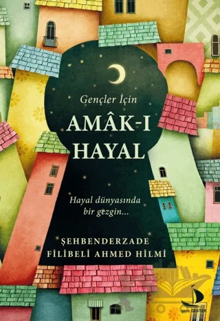 Gençler İçin Amak-ı Hayal – Şehbenderzâde Filibeli Ahmed Hilmi – Genç Destek kitap kapağı