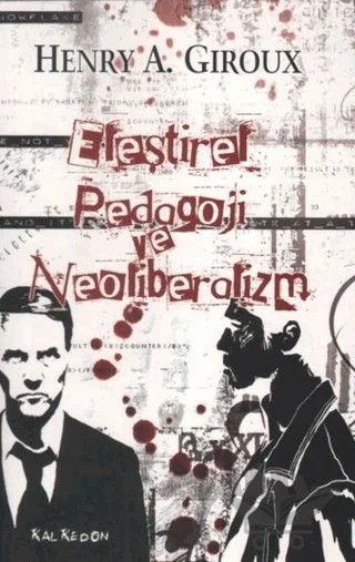 Eleştirel Pedagoji ve Neoliberalizm – Henry A. Giroux – Kalkedon Yayıncılık kitap kapağı