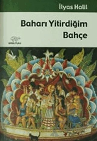 Baharı Yitirdiğim Bahçe – İlyas Halil – Ürün Yayınları kitap kapağı