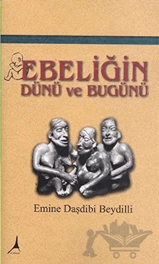 Ebeliğin Dünü ve Bugünü – Emine Daşdibi Beydilli – Alter Yayıncılık kitap kapağı