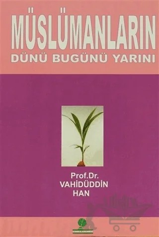 Müslümanların Dünü Bugünü Yarını – Vahidüddin Han – Gonca Yayınevi kitap kapağı