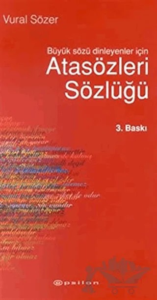 Atasözleri Sözlüğü Büyük Sözü Dinleyenler İçin – Vural Sözer – Epsilon Yayınevi kitap kapağı