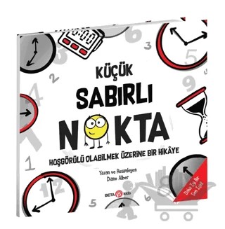 Küçük Sabırlı Nokta - Hoşgörülü Olabilmek Üzerine Bir Hikaye – Diane Alber – Beta Kids kitap kapağı