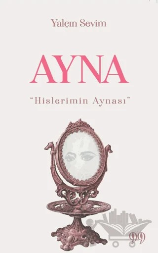 Ayna “Hislerimin Aynası” – Yalçın Sevim – Doksan Dokuz Yayınları kitap kapağı