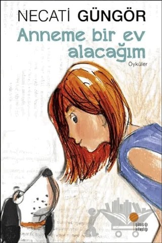 Anneme Bir Ev Alacağım – Necati Güngör – Günışığı Kitaplığı kitap kapağı