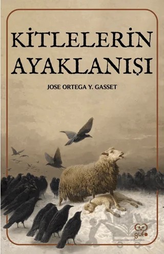 Kitlelerin Ayaklanışı – Jose Ortega y Gasset – Gufo Yayınları kitap kapağı