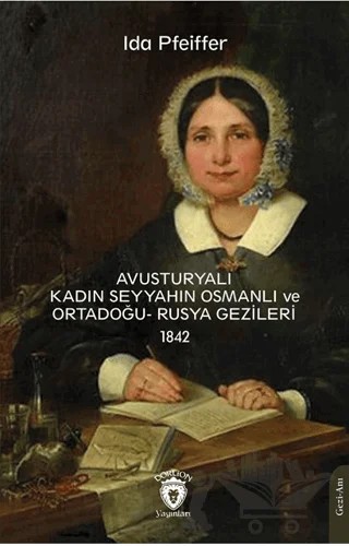 Avusturyalı Kadın Seyyahın Osmanlı ve Ortadoğu- Rusya Gezileri 1842 – Ida Pfeiffer – Dorlion Yayınları kitap kapağı