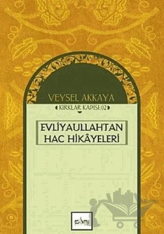 Evliyaullahtan Hac Hikayeleri – Veysel Akkaya – Sufi Kitap kitap kapağı