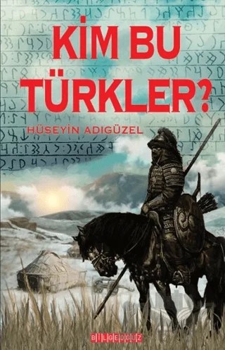 Kim Bu Türkler? – Hüseyin Adıgüzel – Bilgeoğuz Yayınları kitap kapağı
