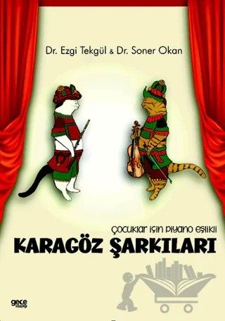 Çocuklar İçin Piyano Eşlikli Karagöz Şarkıları – Ezgi Tekgül, Soner Okan – Gece Kitaplığı kitap kapağı