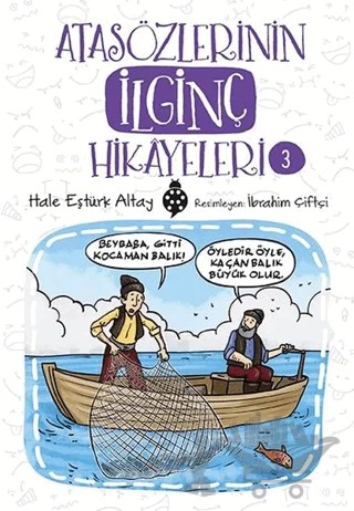 Atasözlerinin İlginç Hikayeleri 3 – Hale Eştürk Altay – Uğurböceği Yayınları kitap kapağı