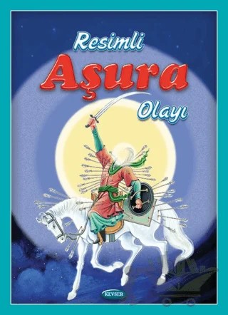 Resimli Aşura Olayı – Muhammed Said Behmenpur – Kevser Yayınları kitap kapağı