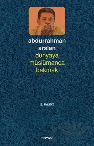 Dünyaya Müslümanca Bakmak – Abdurrahman Arslan – Beyan Yayınları kitap kapağı