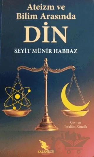 Ateizm ve Bilim Arasında Din – Seyit Münir Habbaz – Kalender Yayınevi kitap kapağı