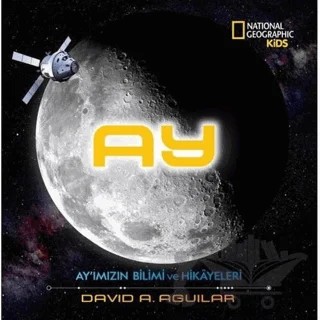 Ay - Ay'ımızın Bilimi ve Hikayeleri – David A. Aguilar – Beta Kids kitap kapağı