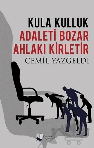 Kula Kulluk Adaleti Bozar Ahlakı Kirletir – Cemil Yazgeldi – Karina Yayınevi kitap kapağı