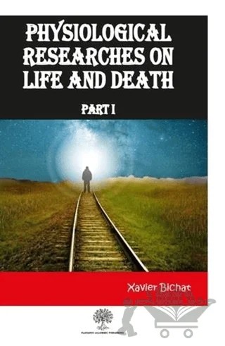 Physiological Researches On Life and Death Part 1 – Xavier Bichat – Platanus Publishing kitap kapağı