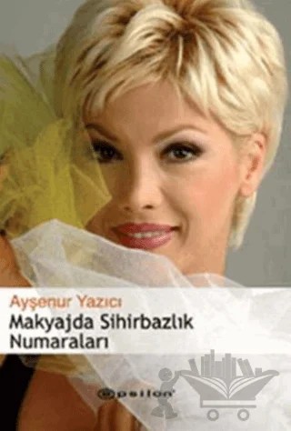 Makyajda Sihirbazlık Numaraları – Ayşenur Yazıcı – Epsilon Yayınevi kitap kapağı