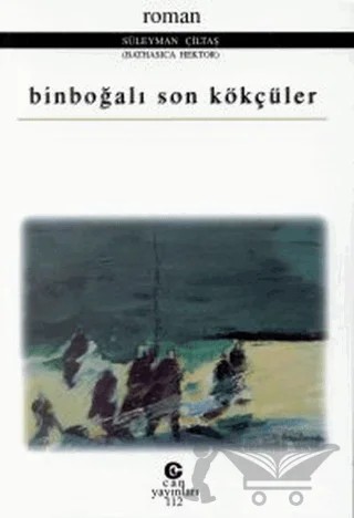 Binboğalı Son Kökçüler – Süleyman Çiltaş – Can Yayınları (Ali Adil Atalay) kitap kapağı