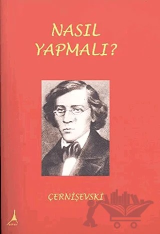 Nasıl Yapmalı? – Nikolay Gavriloviç Çernişevski – Alter Yayıncılık kitap kapağı