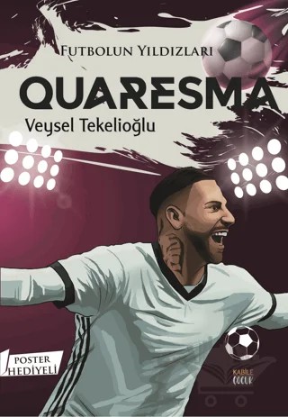 Futbolun Yıldızları Quaresma (Poster Hediyeli) – Veysel Tekelioğlu – Kabile Çocuk kitap kapağı