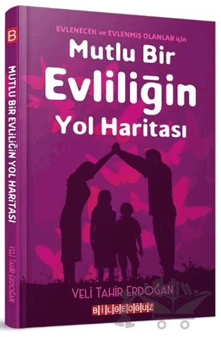 Mutlu Bir Evliliğin Yol Haritası – Veli Tahir Erdoğan – Bilgeoğuz Yayınları kitap kapağı