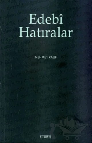 Edebi Hatıralar – Mehmet Rauf – Kitabevi Yayınları kitap kapağı