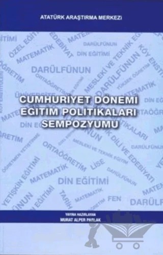 Cumhuriyet Dönemi Eğitim Politikaları Sempozyumu – Kolektif – Atatürk Araştırma Merkezi kitap kapağı