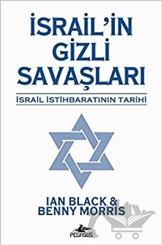 İsrail'in Gizli Savaşları İsrail İstihbaratının Tarihi – Benny Morris, Ian Black – Pegasus Yayınları kitap kapağı