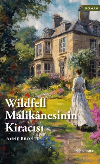 Wildfell Malikanesinin Kiracısı – Anne Bronte – Amore Yayınevi kitap kapağı