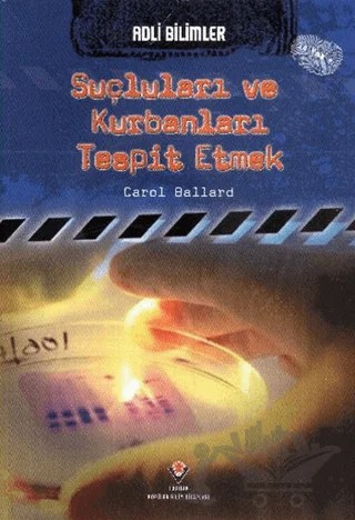 Adli Bilimler : Suçluları ve Kurbanları Tespit Etmek – Carol Ballard – TÜBİTAK Yayınları kitap kapağı