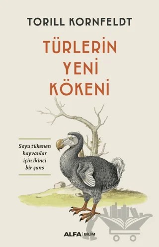 Türlerin Yeni Kökeni – Torill Kornfeldt – Alfa Yayınları kitap kapağı