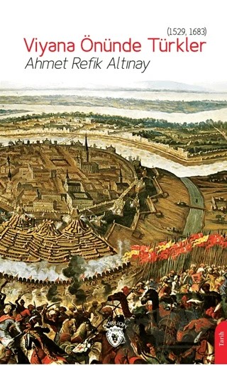 Viyana Önünde Türkler (1529, 1683) – Ahmet Refik Altınay – Dorlion Yayınları kitap kapağı