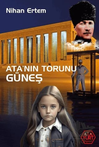 Ata’nın Torunu Güneş – Nihan Ertem – Atayurt Yayınevi kitap kapağı