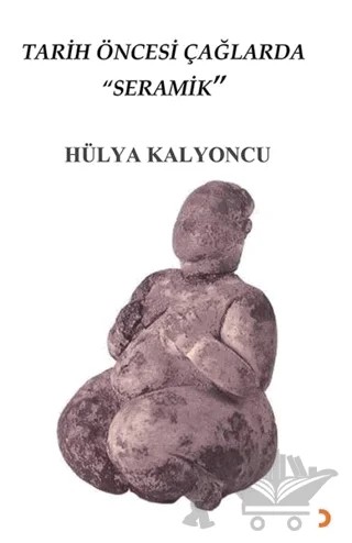 Tarih Öncesi Çağlarda Seramik – Hülya Kalyoncu – Cinius Yayınları kitap kapağı