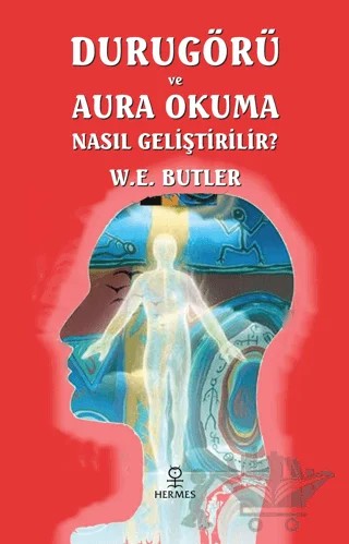 Durugörü ve Aura Okuma Nasıl Geliştirilir? – W. E. Butler – Hermes Yayınları kitap kapağı