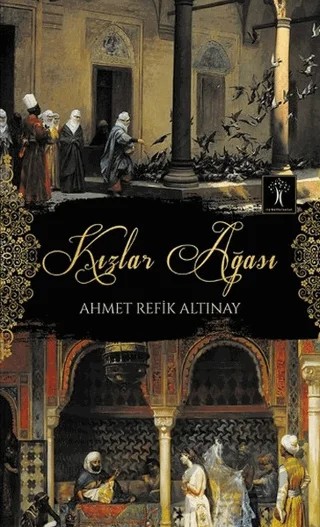 Kızlar Ağası – Ahmet Refik Altınay – İlgi Kültür Sanat Yayınları kitap kapağı