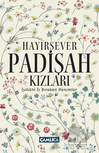 Hayırsever Padişah Kızları – Osman Doğan, Selman Soydemir – Çamlıca Basım Yayın kitap kapağı