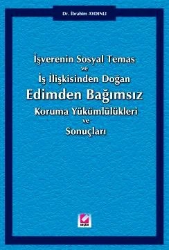 Edimden Bağımsız Koruma Yükümlülükleri ve Sonuçları İşverenin Sosyal Temas ve İş İlişkisinden Doğan – İbrahim Aydınlı – Seçkin Yayıncılık kitap kapağı