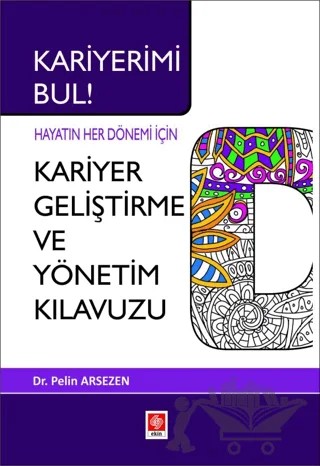Kariyerimi Bul! Hayatın Her Dönemi İçin Kariyer Geliştirme ve Yönetim Kılavuzu – Pelin Arsezen – Ekin Basım Yayın kitap kapağı