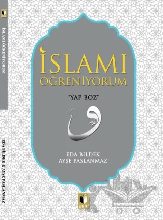 İslam'ı Öğreniyorum – Eda Bildek, Ayşe Paslanmaz – Ehil Yayınları kitap kapağı