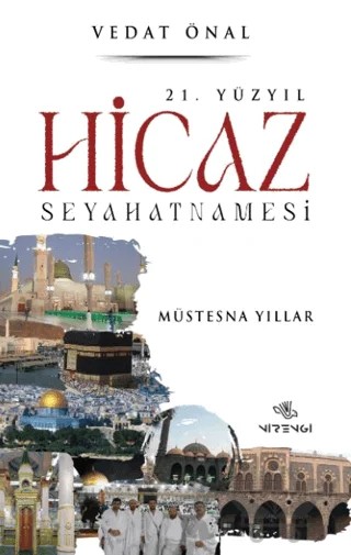 21. Yüzyıl Hicaz Seyahatnamesi – Vedat Önal – Nirengi Yayınları kitap kapağı