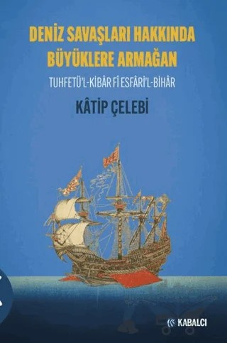 Deniz Savaşları Hakkında Büyüklere Armağan Tuhfetü’l-Kibâr Fî Esfâri’l-Bihâr – Katip Çelebi – Kabalcı Yayınevi - Doruk Yayınları kitap kapağı