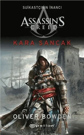 Kara Sancak - Suikastçının İnancı 7 – Oliver Bowden – Epsilon Yayınevi kitap kapağı
