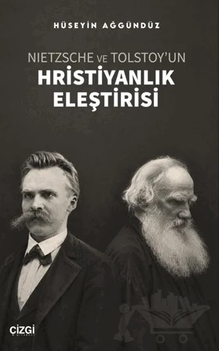 Nietzsche ve Tolstoy’un Hristiyanlık Eleştirisi – Hüseyin Ağgündüz – Çizgi Kitabevi Yayınları kitap kapağı