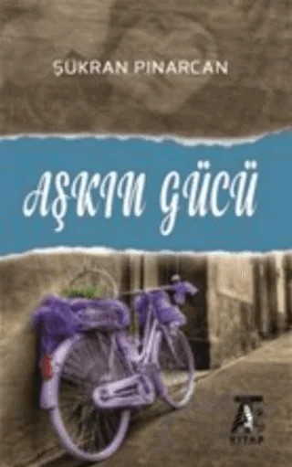 Aşkın Gücü – Şükran Pınarcan – Kitap At Yayınları kitap kapağı