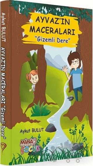 Ayvaz'ın Maceraları - Gizemli Dere – Aykut Bulut – Mana Kitap kitap kapağı