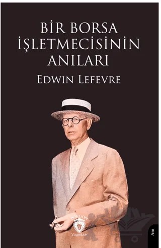 Bir Borsa İşletmecisinin Anıları – Edwin Lefevre – Dorlion Yayınları kitap kapağı