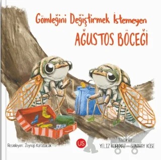 Gömleğini Değiştirmek İstemeyen Ağustos Böceği – Yeliz Korkmaz, Sonaray Köse – US Yayınları kitap kapağı